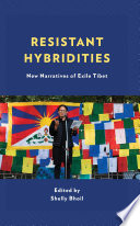 Resistant hybridities : new narratives of exile Tibet /
