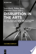 Disruption in the arts : textual, visual, and perfomative strategies for analyzing societal self-descriptions /