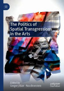 The politics of spatial transgressions in the arts /