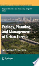 Ecology, planning, and management of urban forests : international perspectives /