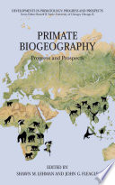 Primate biogeography : progress and prospects /