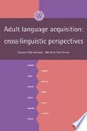 Adult language acquisition : cross-linguistic perspectives /