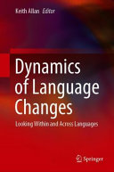 Dynamics of language changes : looking within and across languages /