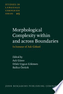 Morphological complexity within and across boundaries  : in honour of Asli Göksel /
