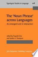 The 'noun phrase' across languages : an emergent unit in interaction /