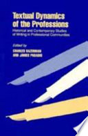 Textual dynamics of the professions : historical and contemporary studies of writing in professional communities /