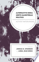 Alternative media meets mainstream politics : activist nation rising /