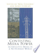 Contesting media power : alternative media in a networked world /