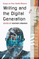 Writing and the digital generation : essays on new media rhetoric /