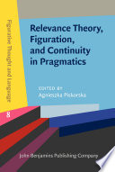 Relevance theory, figuration, and continuity in pragmatics /