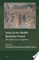 Satire in the Middle Byzantine period : the golden age of laughter? /