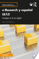 E-research y Español LE/L2 : investigar en la era digital /