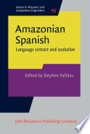 Amazonian Spanish : language contact and evolution /
