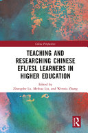 Teaching and researching Chinese EFL/ESL learners in higher education /