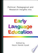 Political, pedagogical and research insights into early language education /