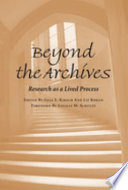 Beyond the archives : research as a lived process /