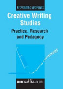 Creative writing studies : practice, research and pedagogy /