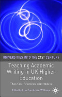 Teaching academic writing in UK higher education : theories, practices, and models /