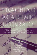 Teaching academic literacy : the uses of teacher-research in developing a writing program /