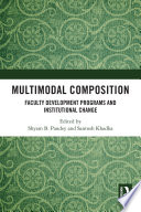 Multimodal composition : faculty development programs and institutional change /