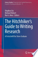 The hitchhiker's guide to writing research : a festschrift for Steve Graham /