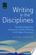 Writing in the disciplines : building supportive cultures for student writing in UK higher education /