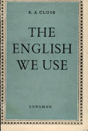The English we use : an anthology of current usage with exercises, for practice in the spoken and written language /