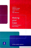 Making your case : a practical guide to essay writing /