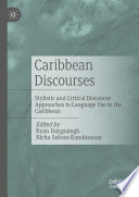 Caribbean discourses : stylistic and critical discourse approaches to language use in the Caribbean /