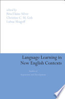 Language learning in new English contexts : studies of acquisition and development /
