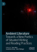 Ambient literature : towards a new poetics of situated writing and reading practices /