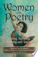 Women on poetry : writing, revising, publishing and teaching /
