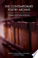 The contemporary poetry archive : essays and interventions /