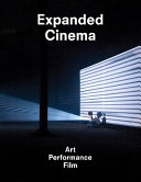 Expanded cinema : art, performance, film /