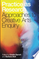 Practice as research : approaches to creative arts enquiry /
