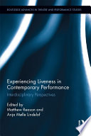 Experiencing liveness in contemporary performance : interdisciplinary perspectives /