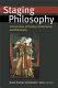 Staging philosophy : intersections of theater, performance, and philosophy /