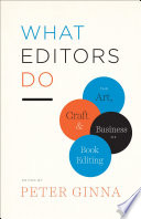 What editors do : the art, craft, and business of book editing /