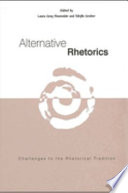 Alternative rhetorics : challenges to the rhetorical tradition /