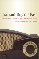 Transmitting the past : historical and cultural perspectives on broadcasting /