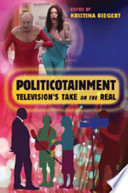 Politicotainment : television's take on the real /