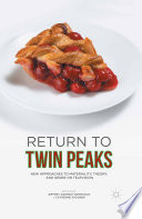 Return to Twin Peaks : new approaches to materiality, theory, and genre on television /