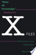 "Deny all knowledge" : reading The X files /
