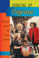 Growing up Degrassi : television, identity, and youth cultures /