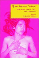 Queer popular culture : literature, media, film, and television /