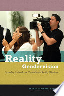 Reality gendervision : sexuality & gender on transatlantic reality television /