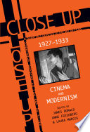 Close up, 1927-33 : cinema and modernism /