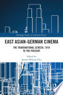 East Asian-German cinema : the transnational screen, 1919 to the present /