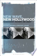 New wave, new Hollywood : reassessment, recovery, and legacy /