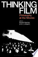 Thinking film : philosophy at the movies /